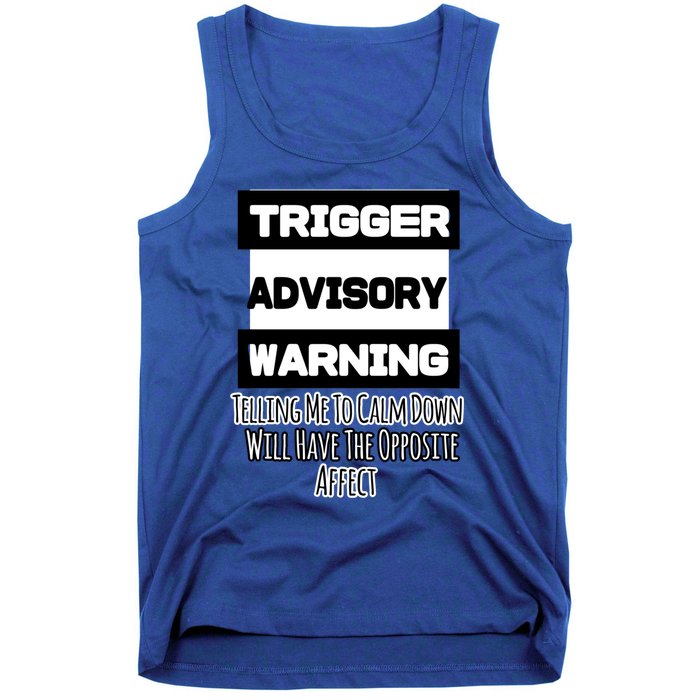 Trigger Warning Tell Me To Calm Down Opposite Affect Funny Gift Tank Top