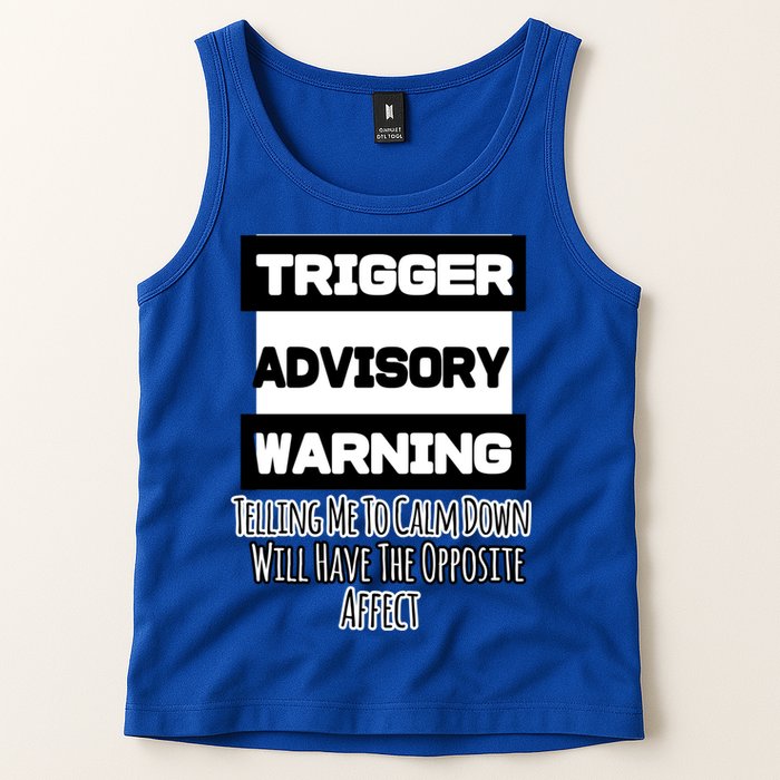 Trigger Warning Tell Me To Calm Down Opposite Affect Funny Gift Tank Top