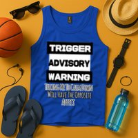 Trigger Warning Tell Me To Calm Down Opposite Affect Funny Gift Tank Top