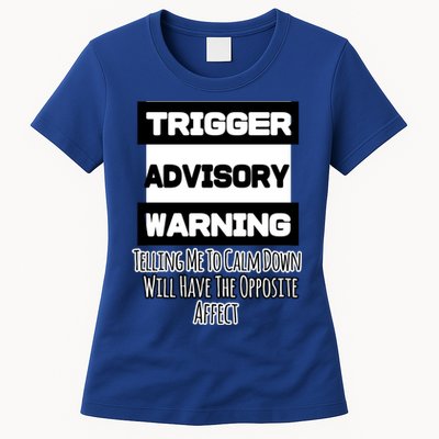 Trigger Warning Tell Me To Calm Down Opposite Affect Funny Gift Womens T-Shirt