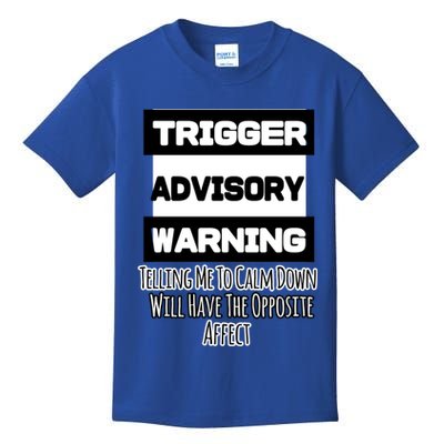 Trigger Warning Tell Me To Calm Down Opposite Affect Funny Gift Kids T-Shirt