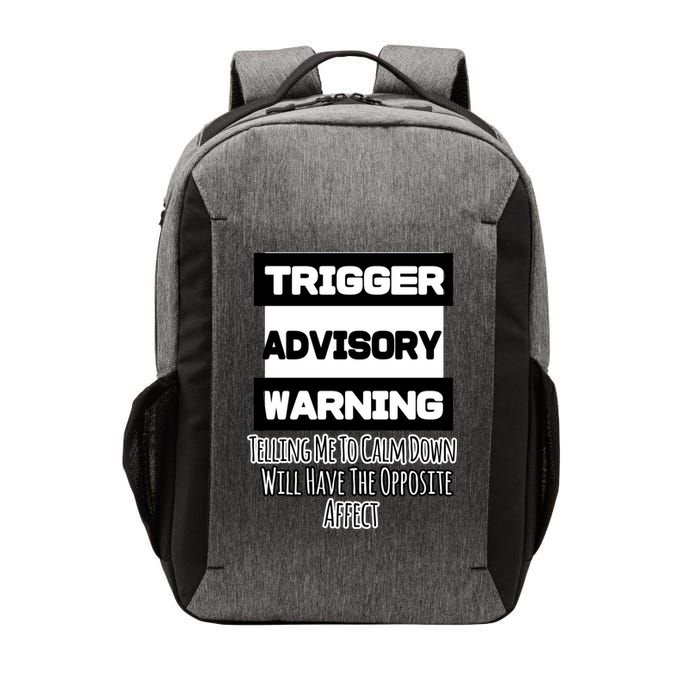 Trigger Warning Tell Me To Calm Down Opposite Affect Funny Gift Vector Backpack