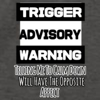 Trigger Warning Tell Me To Calm Down Opposite Affect Funny Gift Vector Backpack