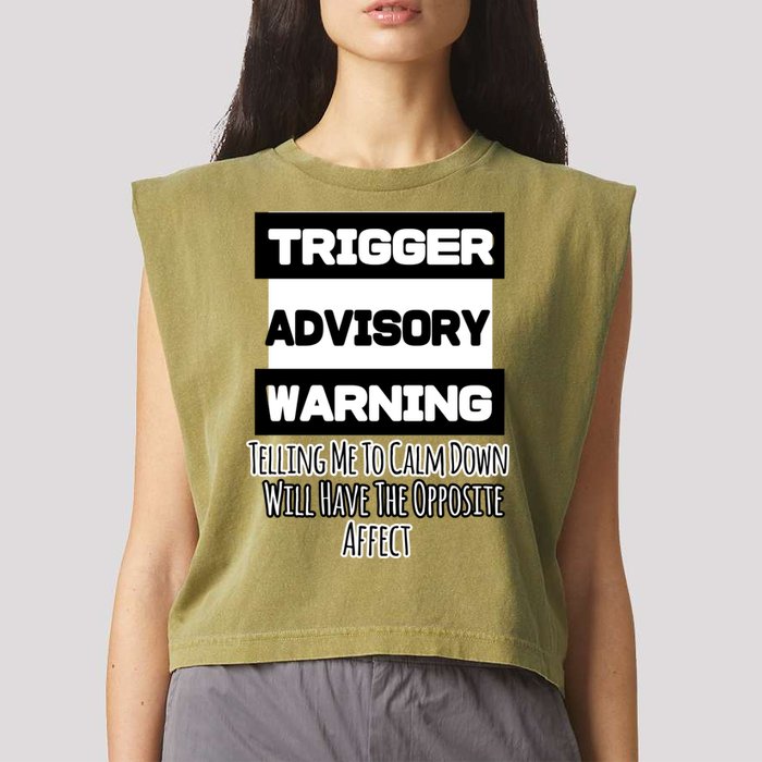 Trigger Warning Tell Me To Calm Down Opposite Affect Funny Gift Garment-Dyed Women's Muscle Tee