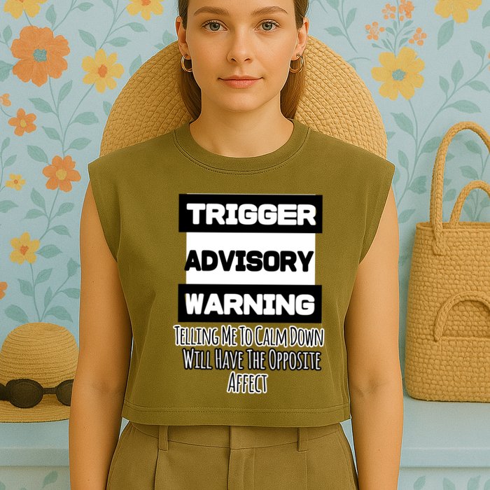Trigger Warning Tell Me To Calm Down Opposite Affect Funny Gift Garment-Dyed Women's Muscle Tee