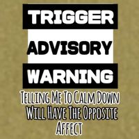 Trigger Warning Tell Me To Calm Down Opposite Affect Funny Gift Garment-Dyed Women's Muscle Tee