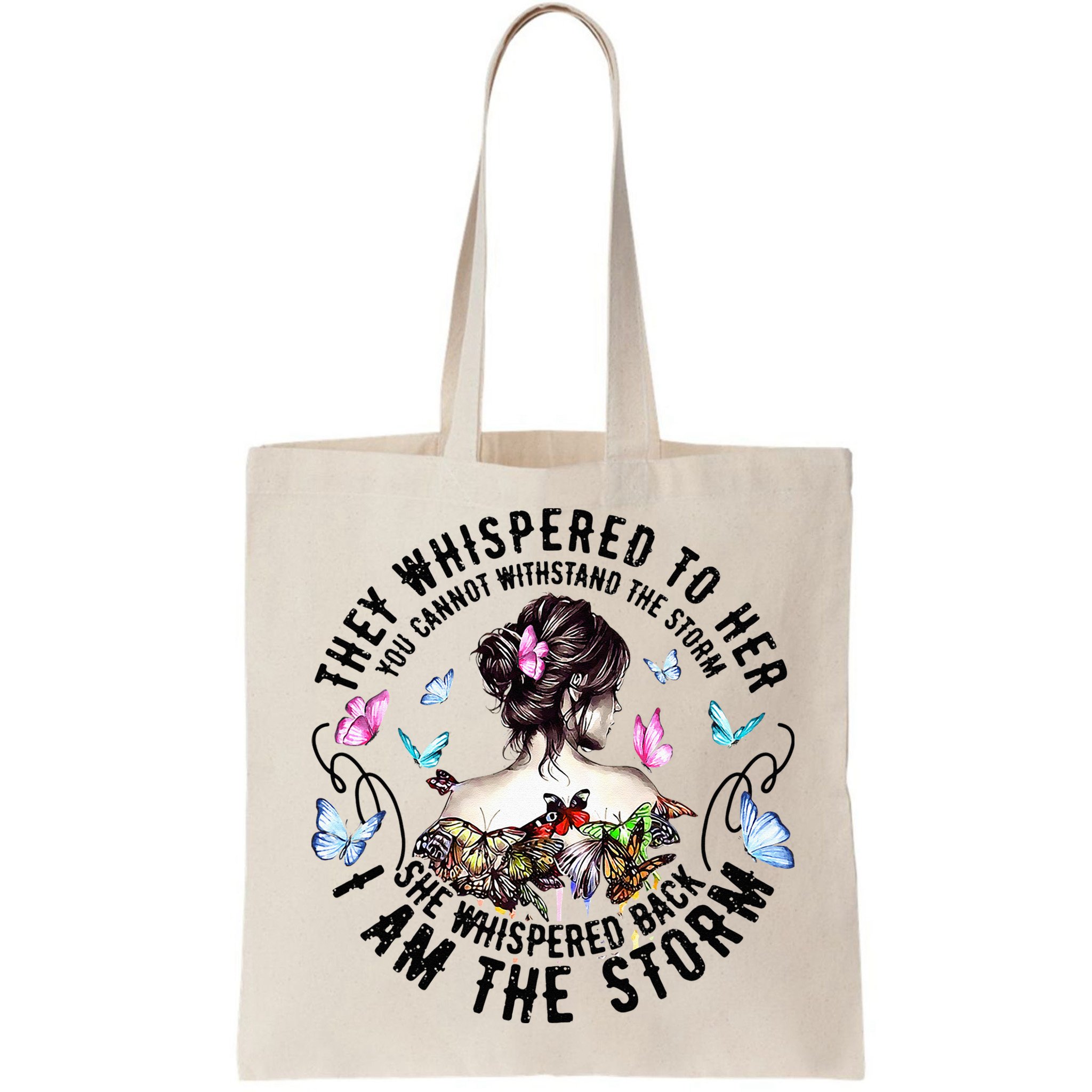 They Whispered to Her She Whispered Back I Am A Storm Bag