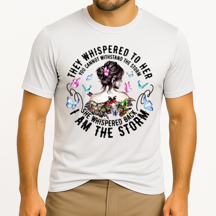 They Whispered to Her She Whispered Back I Am A Storm Cooling Performance Crew T-Shirt