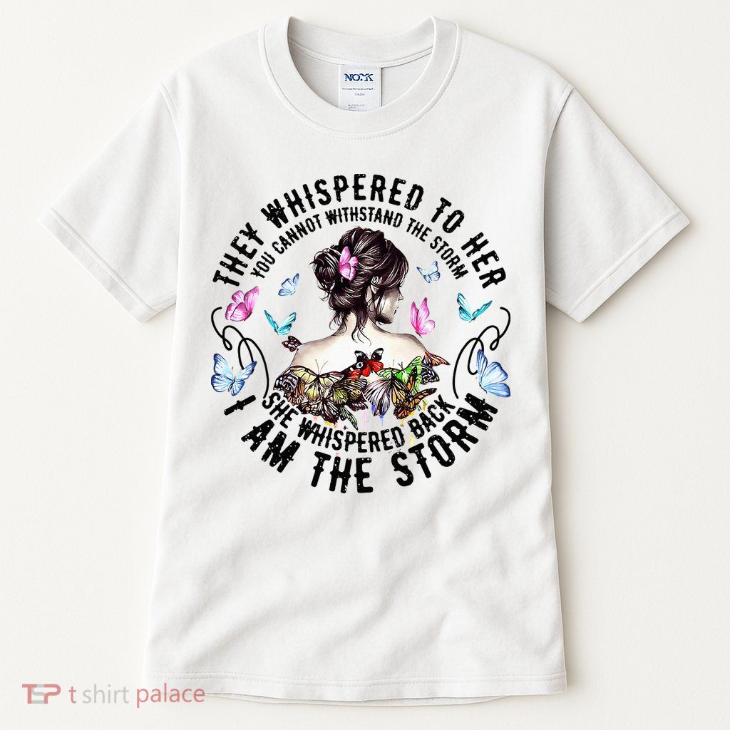 They Whispered to Her She Whispered Back I Am A Storm Tall T-Shirt