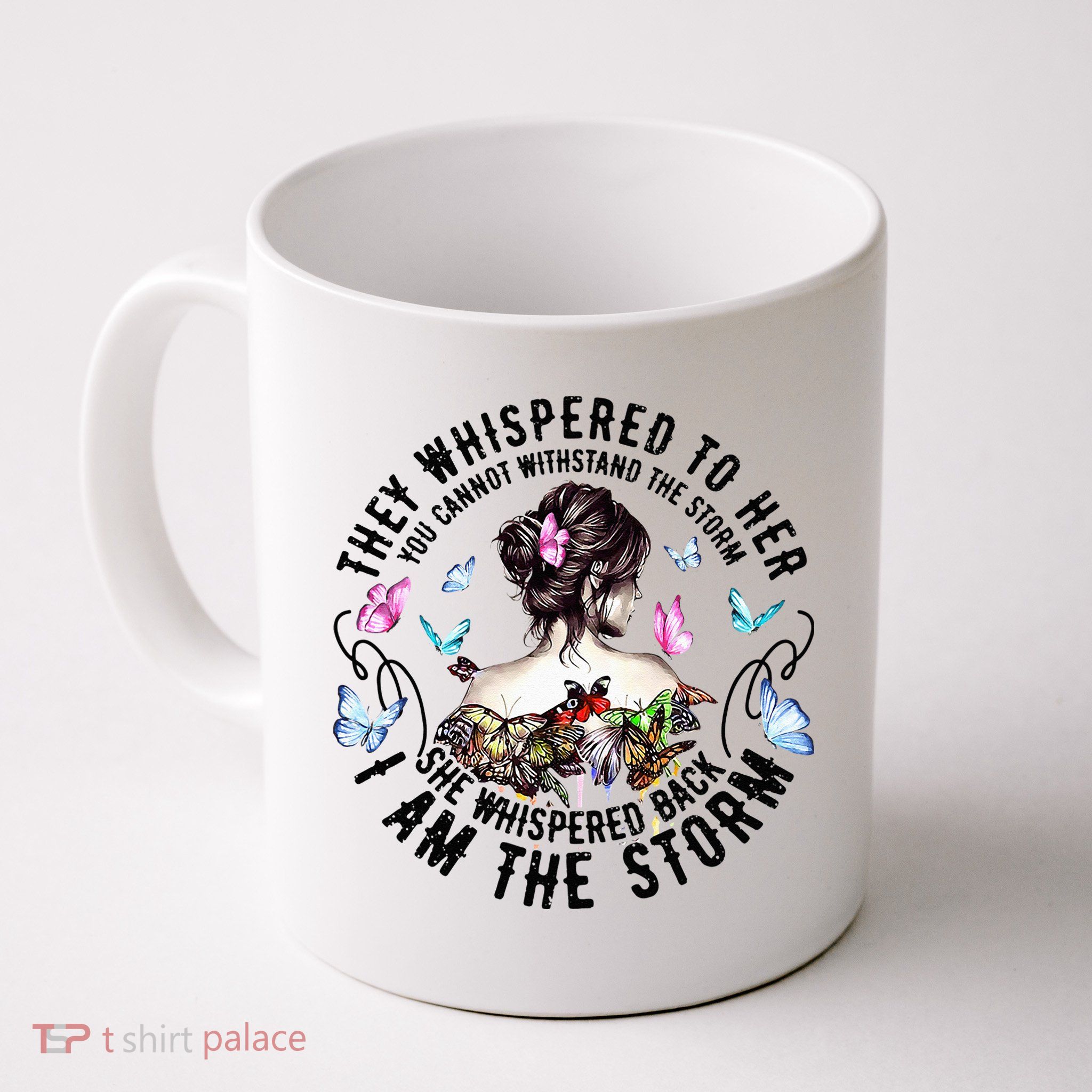 They Whispered to Her She Whispered Back I Am A Storm Mug