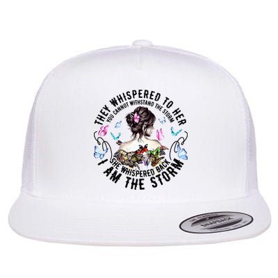 They Whispered to Her She Whispered Back I Am A Storm Flatbill Hat