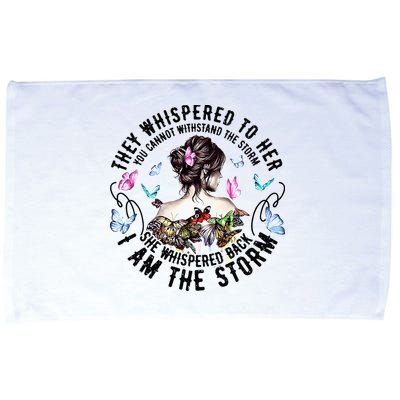 They Whispered to Her She Whispered Back I Am A Storm Microfiber Hand Towel
