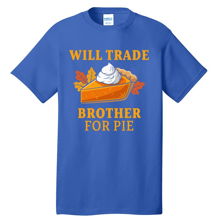 Thanksgiving Will Trade Brother For Pie Fall Family Tall T-Shirt