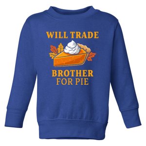 Thanksgiving Will Trade Brother For Pie Fall Family Toddler Sweatshirt