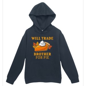 Thanksgiving Will Trade Brother For Pie Fall Family Urban Pullover Hoodie