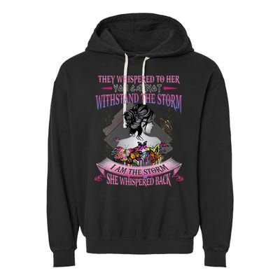 They Whispered To Her You Cannot Withstand The Storm Positive Motivational Upl Garment-Dyed Fleece Hoodie