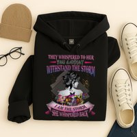 They Whispered To Her You Cannot Withstand The Storm Positive Motivational Upl Hoodie