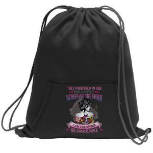 They Whispered To Her You Cannot Withstand The Storm Positive Motivational Upl Sweatshirt Cinch Pack Bag