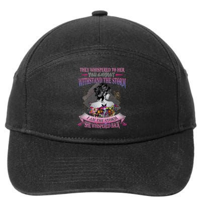 They Whispered To Her You Cannot Withstand The Storm Positive Motivational Upl 7-Panel Snapback Hat
