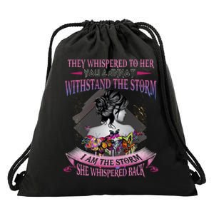 They Whispered To Her You Cannot Withstand The Storm Positive Motivational Upl Drawstring Bag