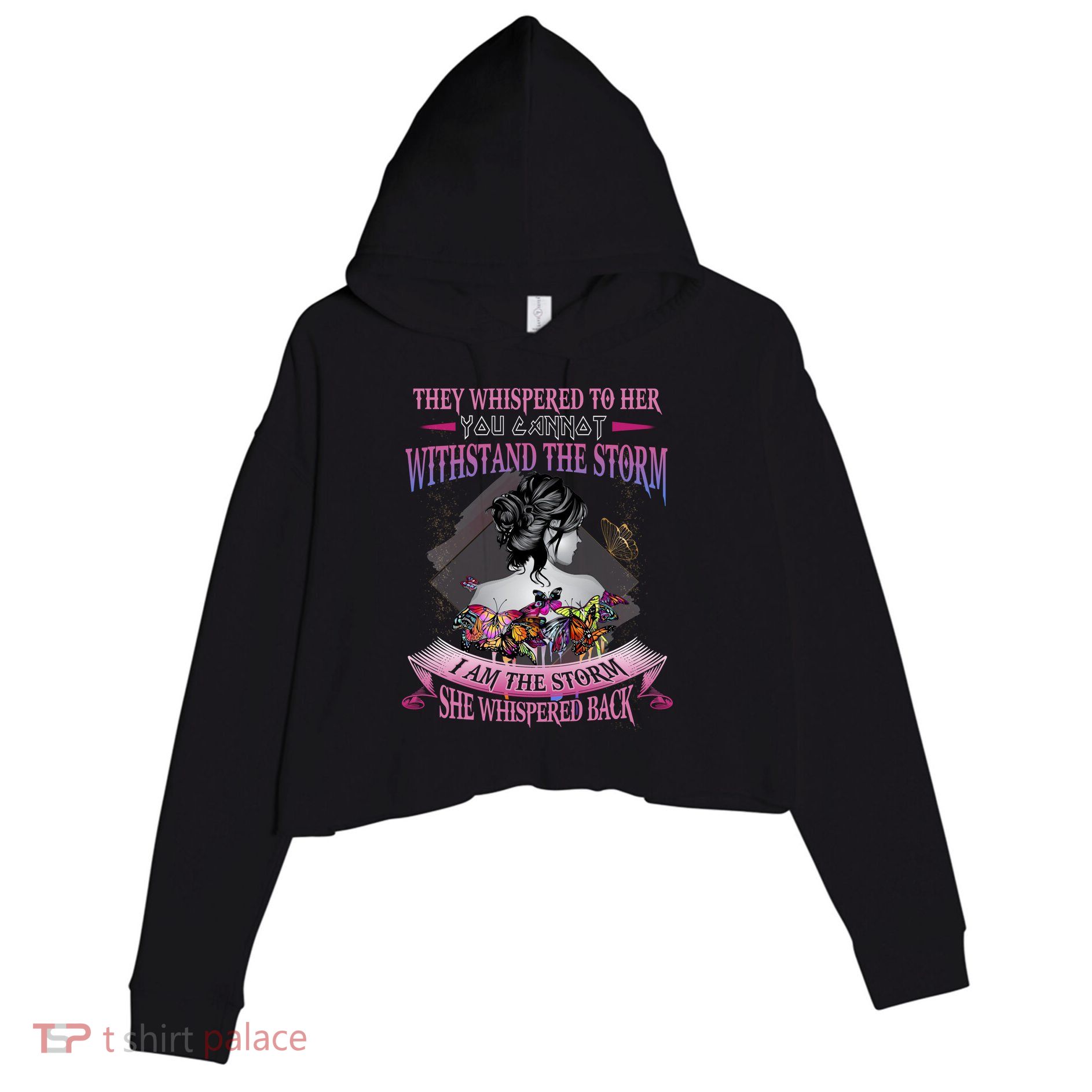 They Whispered To Her You Cannot Withstand The Storm Positive Motivational Upl Crop Fleece Hoodie