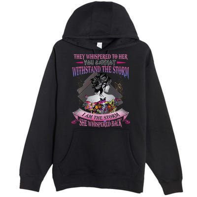 They Whispered To Her You Cannot Withstand The Storm Positive Motivational Upl Premium Pullover Hoodie