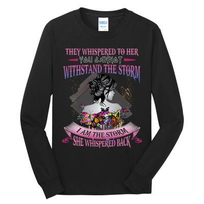 They Whispered To Her You Cannot Withstand The Storm Positive Motivational Upl Tall Long Sleeve T-Shirt