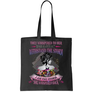 They Whispered To Her You Cannot Withstand The Storm Positive Motivational Upl Tote Bag