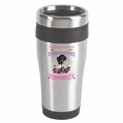 They Whispered To Her You Cannot Withstand The Storm Positive Motivational Upl 16oz Travel Tumbler