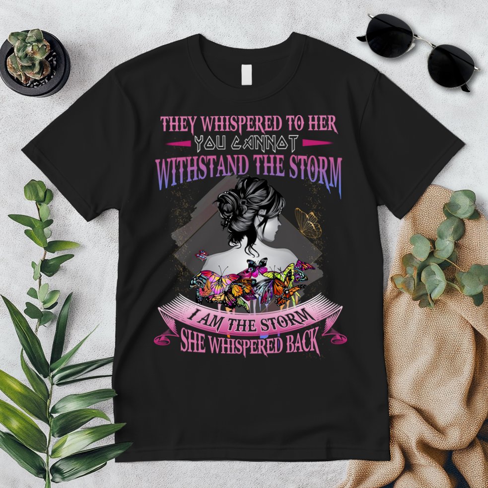 They Whispered To Her You Cannot Withstand The Storm Positive Motivational Upl Premium T-Shirt
