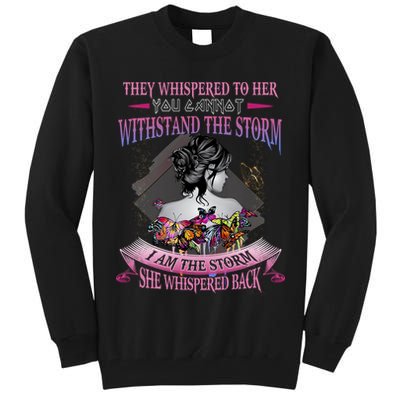 They Whispered To Her You Cannot Withstand The Storm Positive Motivational Upl Tall Sweatshirt