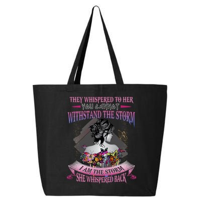They Whispered To Her You Cannot Withstand The Storm Positive Motivational Upl 25L Jumbo Tote