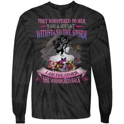 They Whispered To Her You Cannot Withstand The Storm Positive Motivational Upl Tie-Dye Long Sleeve Shirt