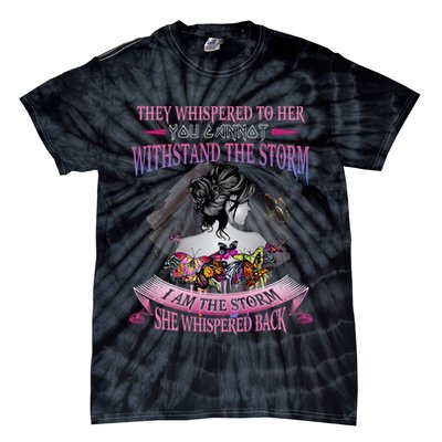 They Whispered To Her You Cannot Withstand The Storm Positive Motivational Upl Tie-Dye T-Shirt
