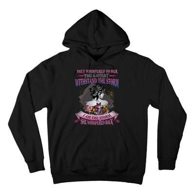 They Whispered To Her You Cannot Withstand The Storm Positive Motivational Upl Tall Hoodie