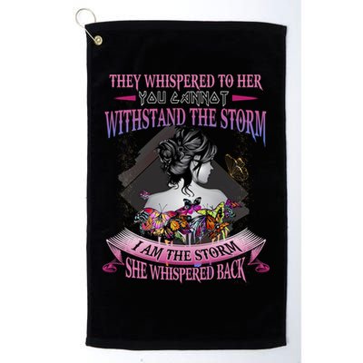 They Whispered To Her You Cannot Withstand The Storm Positive Motivational Upl Golf Towel