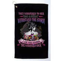 They Whispered To Her You Cannot Withstand The Storm Positive Motivational Upl Golf Towel