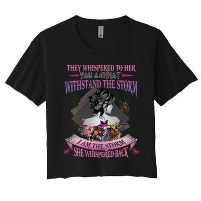 They Whispered To Her You Cannot Withstand The Storm Positive Motivational Upl Crop Top