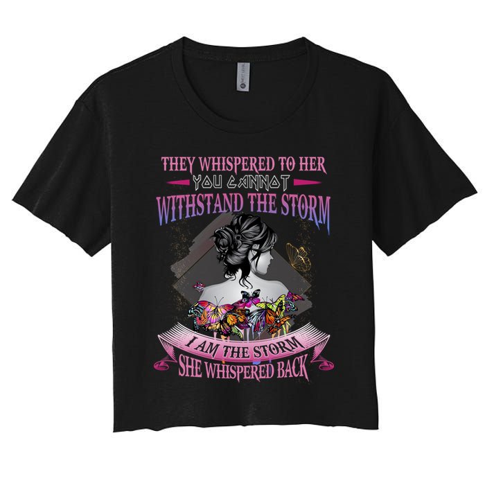 They Whispered To Her You Cannot Withstand The Storm Positive Motivational Upl Women's Crop Top Tee
