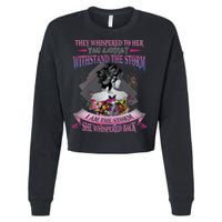 They Whispered To Her You Cannot Withstand The Storm Positive Motivational Upl Cropped Pullover Crew