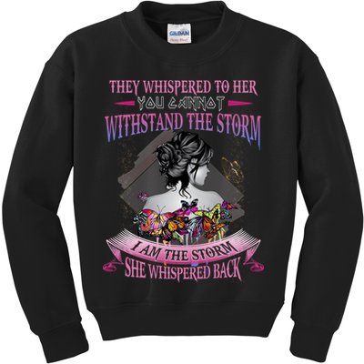 They Whispered To Her You Cannot Withstand The Storm Positive Motivational Upl Kids Sweatshirt