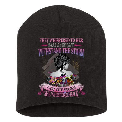 They Whispered To Her You Cannot Withstand The Storm Positive Motivational Upl Short Acrylic Beanie