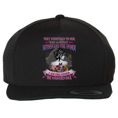 They Whispered To Her You Cannot Withstand The Storm Positive Motivational Upl Wool Snapback Cap