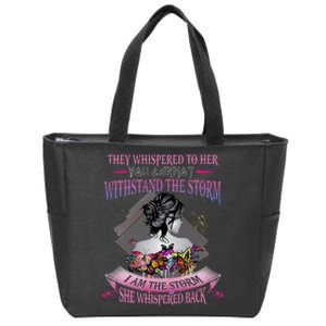 They Whispered To Her You Cannot Withstand The Storm Positive Motivational Upl Zip Tote Bag