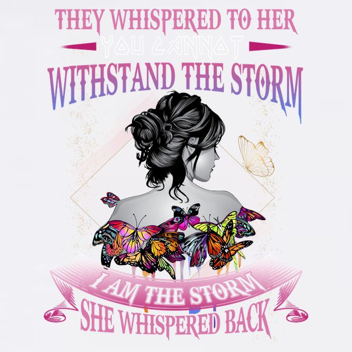 They Whispered To Her You Cannot Withstand The Storm Positive Motivational Upl Garment-Dyed Sweatshirt