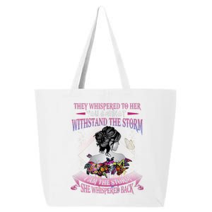 They Whispered To Her You Cannot Withstand The Storm Positive Motivational Upl 25L Jumbo Tote