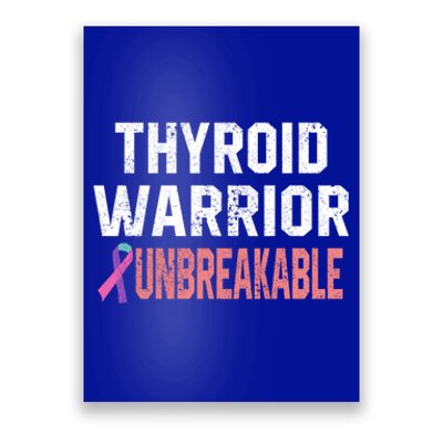 Thyroid Warrior Unbreakable Cancer Support Awareness Gift Cute Gift Poster