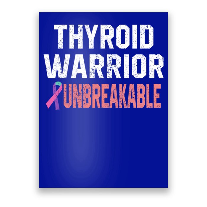 Thyroid Warrior Unbreakable Cancer Support Awareness Gift Cute Gift Poster