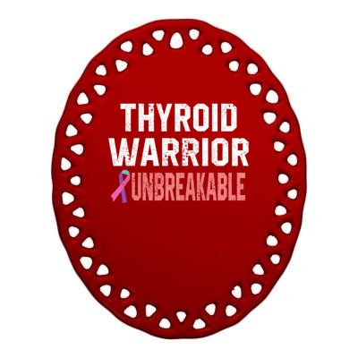 Thyroid Warrior Unbreakable Cancer Support Awareness Gift Cute Gift Ceramic Oval Ornament