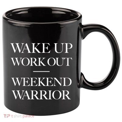 Trendy Wake Up Work Out Weekend Warrior Great Gift 11oz C Handle Ceramic Mug